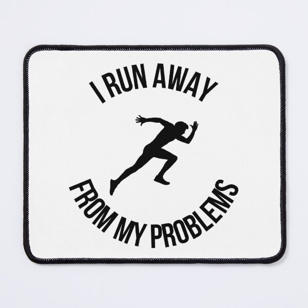 Item preview, I Run Away From My Problems designed and sold by Cora Gregory.
