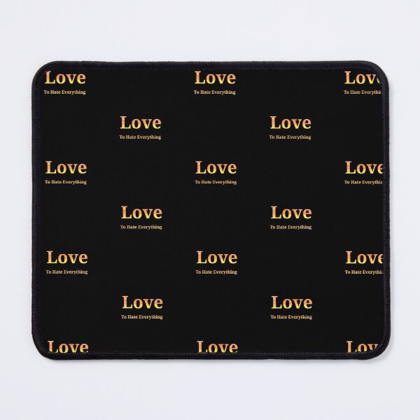Item preview, Love to Hate Everything - Funny And Cute Quotes designed and sold by Designspot2020.