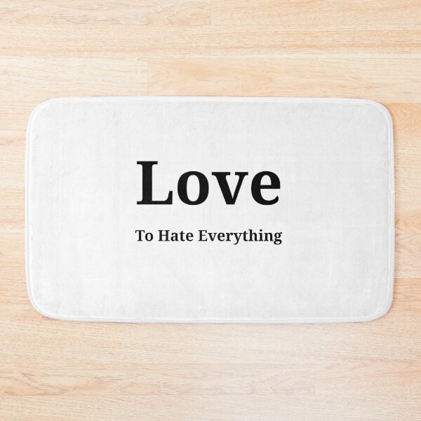 Item preview,  Love to Hate Everything - Funny And Cute Quotes designed and sold by Designspot2020.