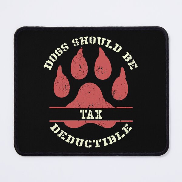 Item preview, Dogs Should Be Tax Deductible designed and sold by XardGoods.