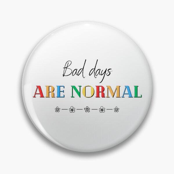 Item preview, bad days are normal designed and sold by soniaaseguin.