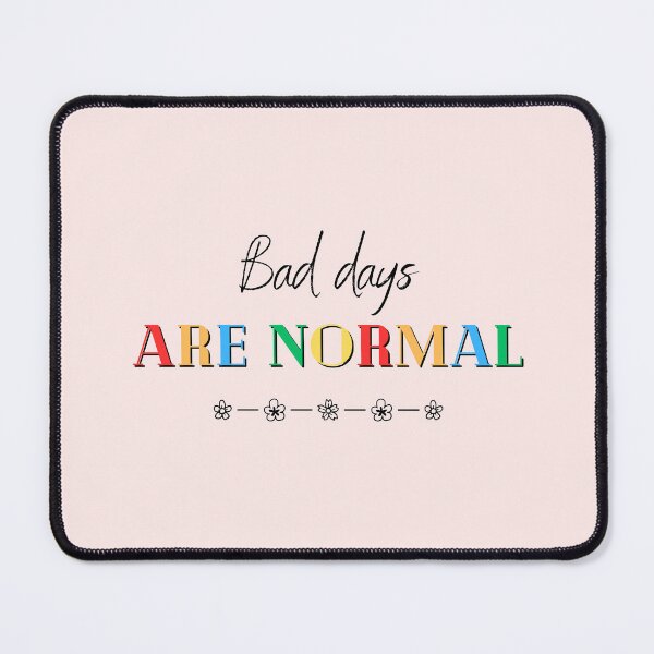 Item preview, bad days are normal designed and sold by soniaaseguin.