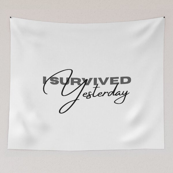 Item preview, I Survived Yesterday designed and sold by SicbutSober.