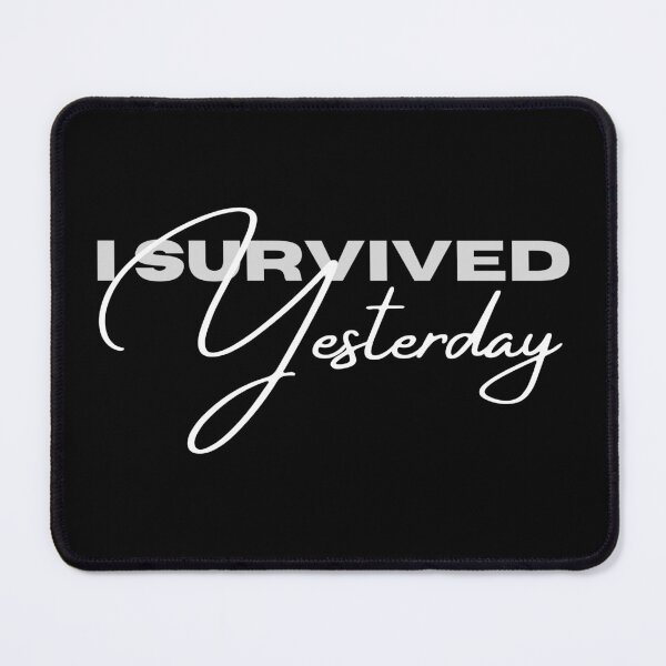 Item preview, Survived Yesterday designed and sold by SicbutSober.