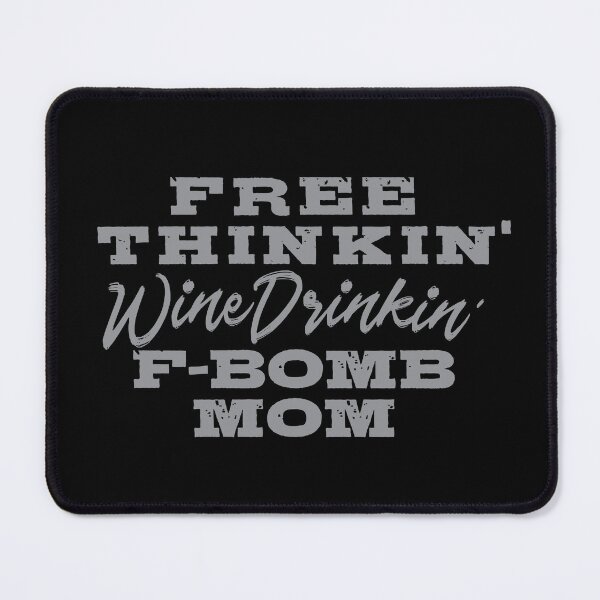 Item preview, Free Thinkin', Wine Drinkin' F-Bomb Mom designed and sold by gmalecki.