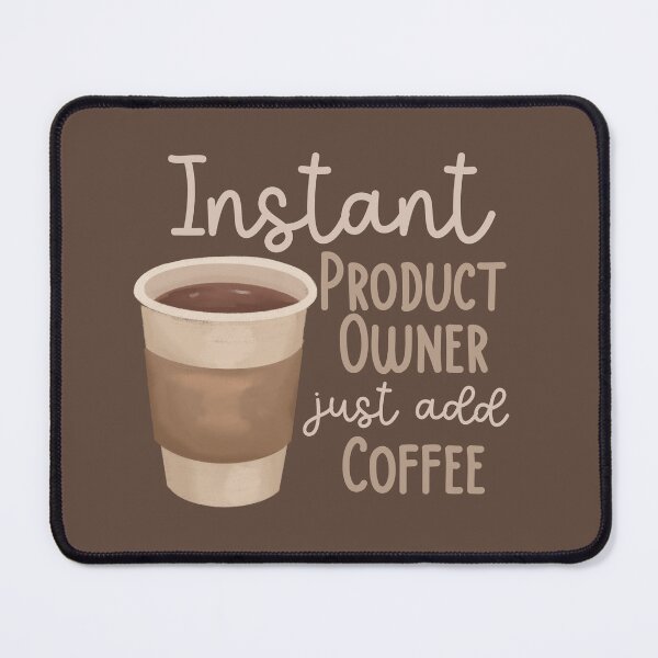 Item preview, Instant Product Owner Just Add Coffee designed and sold by Hear4theEars.