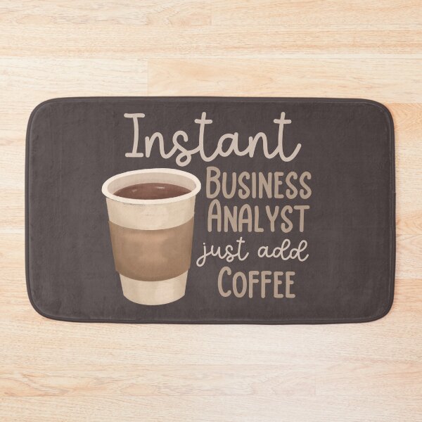 Item preview, Instant Business Analyst Just Add Coffee designed and sold by Hear4theEars.