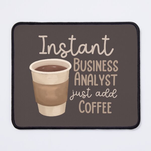 Item preview, Instant Business Analyst Just Add Coffee designed and sold by Hear4theEars.
