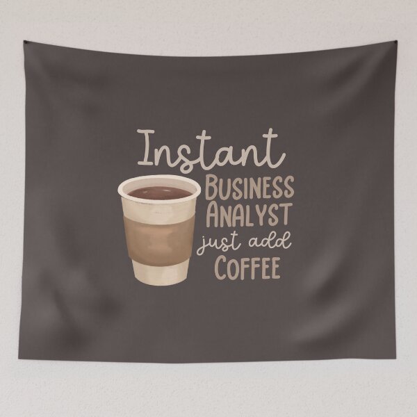 Item preview, Instant Business Analyst Just Add Coffee designed and sold by Hear4theEars.