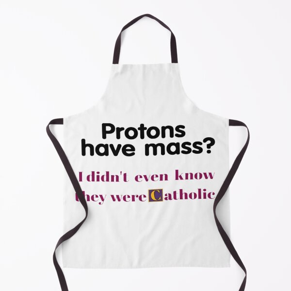 Item preview, Protons Have Mass I Didn't Even Know They Were Catholic - funny gifts  designed and sold by FirnandArt.