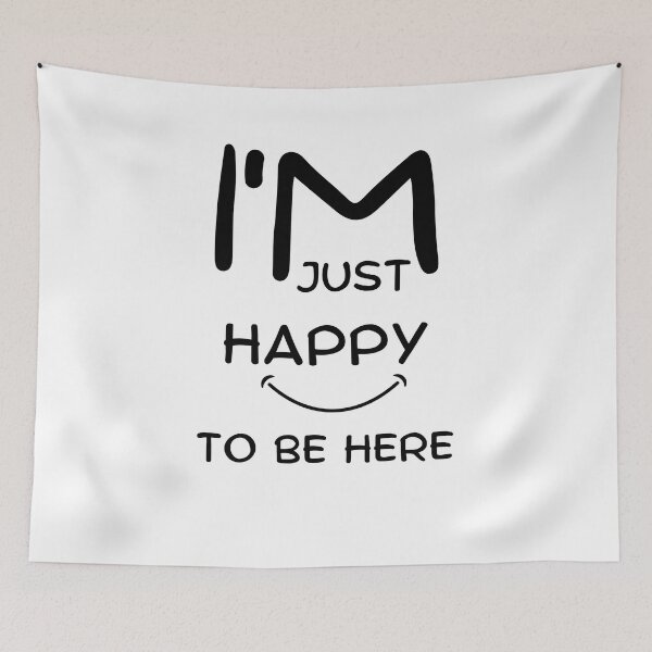 Item preview, I'mJust HappyTo Be Here designed and sold by CREATIVELEANS ⭐️⭐️⭐️⭐️⭐️.