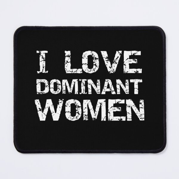 Item preview, I Love Dominant Women Funny Kinky Submissive Domination Quote designed and sold by TheMagicKrew.