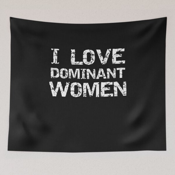Item preview, I Love Dominant Women Funny Kinky Submissive Domination Quote designed and sold by TheMagicKrew.