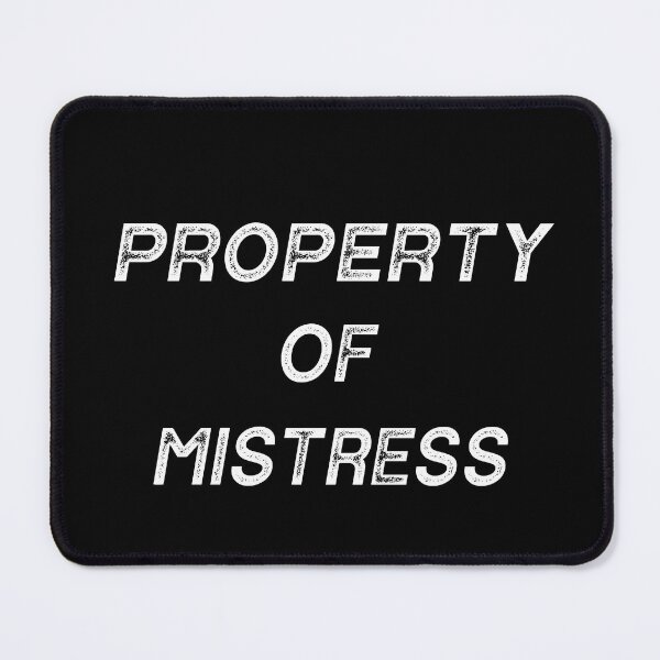 Item preview, Property Of Mistress Funny Kinky Submissive Domination Quote designed and sold by TheMagicKrew.