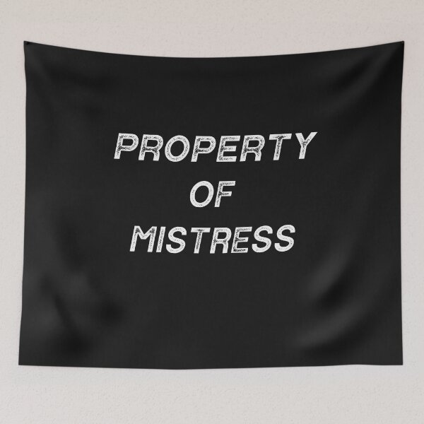 Item preview, Property Of Mistress Funny Kinky Submissive Domination Quote designed and sold by TheMagicKrew.