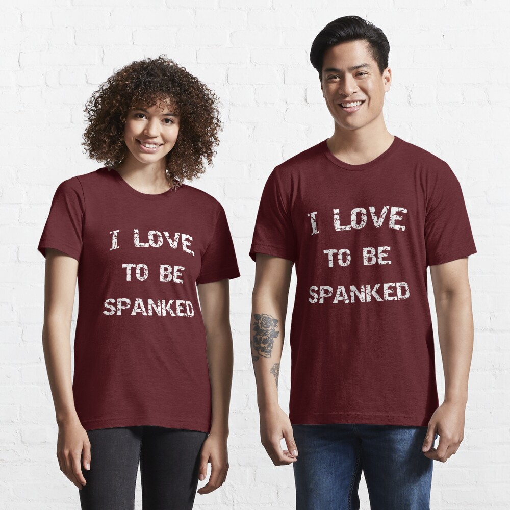 I Love To Be Spanked Funny Spanking Kinky Submissive Humor