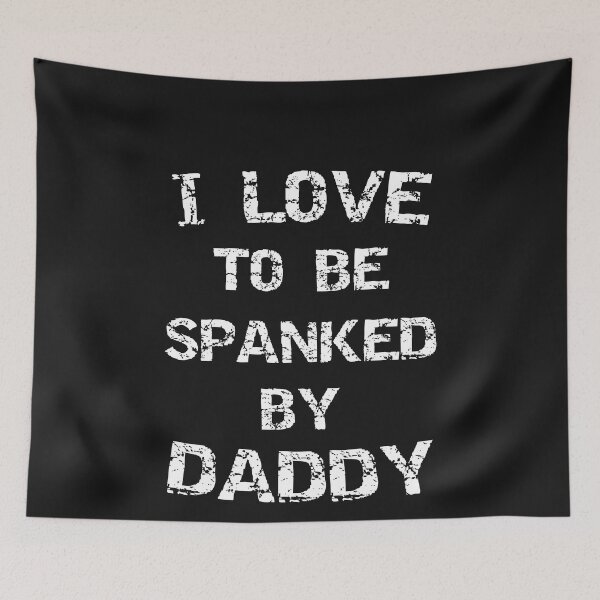 Item preview, I Love To Be Spanked By Daddy Funny Kinky Submissive Spanking Humor designed and sold by TheMagicKrew.