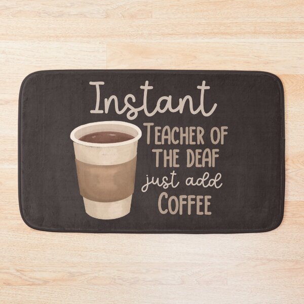 Item preview, Instant Teacher of the Deaf Just Add Coffee designed and sold by Hear4theEars.