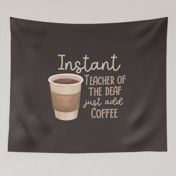 Item preview, Instant Teacher of the Deaf Just Add Coffee designed and sold by Hear4theEars.