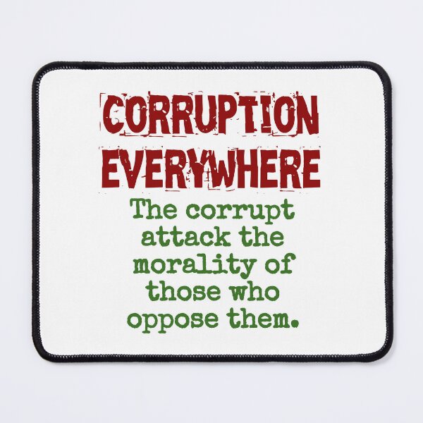Item preview, The Corrupt Attack The Morality - Corruption Quote designed and sold by CrankyOldDude.