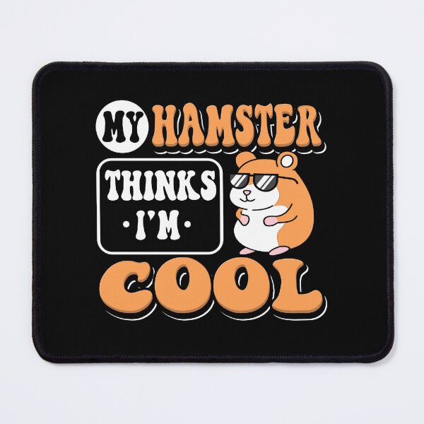 Item preview, My Hamster Thinks I'm Cool designed and sold by Betsytiptoe.