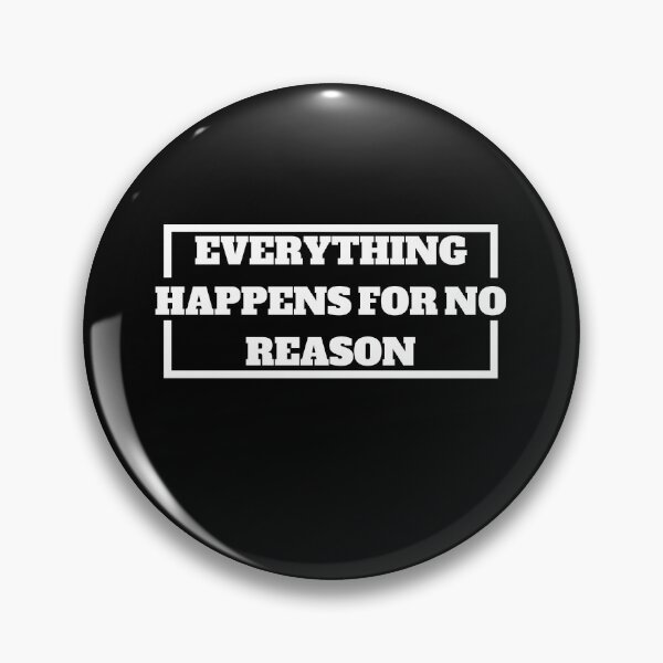 Item preview, everything happens for no reason designed and sold by stor11.