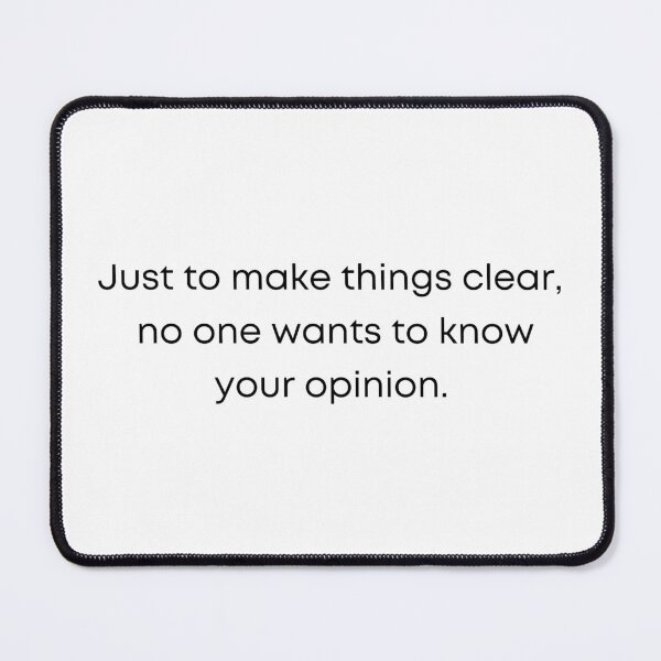 Item preview, No one wants to know your opinion designed and sold by Doubledogg.