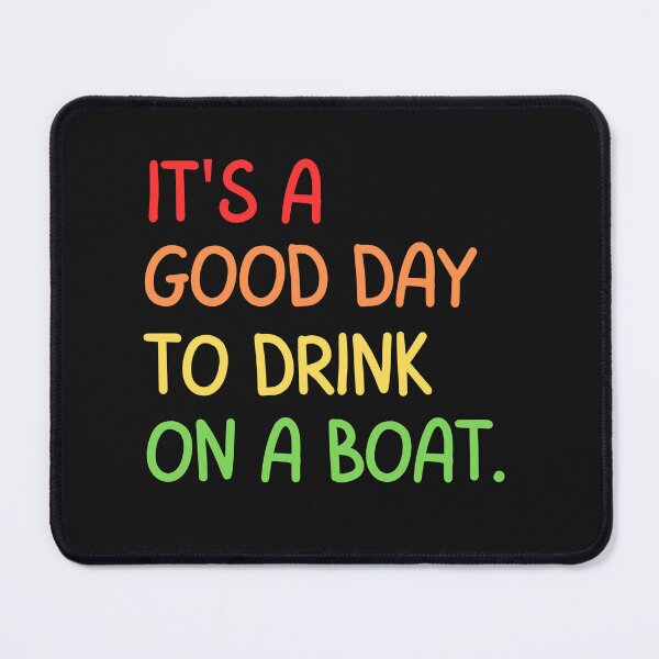Item preview, It's a Good Day To Drink on a Boat designed and sold by BridgetBresser.