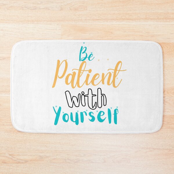 Item preview, Be Patient With yourself designed and sold by DeAndre Knighten.