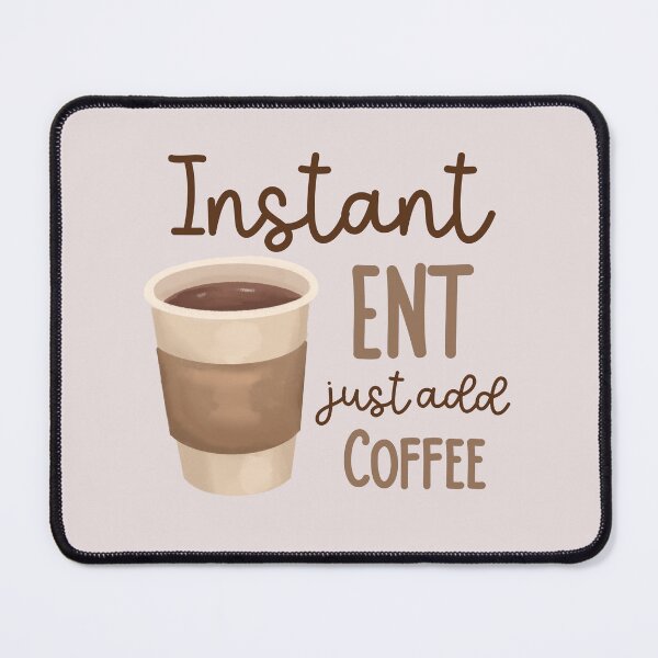Item preview, Instant ENT Just Add Coffee designed and sold by Hear4theEars.