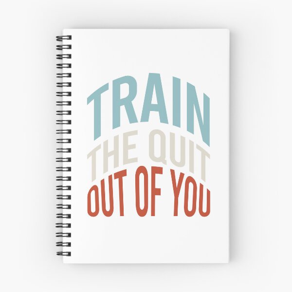 Item preview, Fitness Saying Train The Quit Out Of You designed and sold by whyitsme.