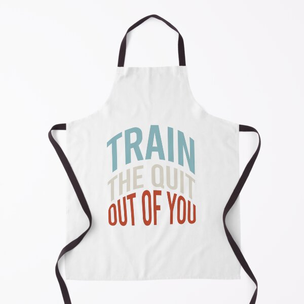 Item preview, Fitness Saying Train The Quit Out Of You designed and sold by whyitsme.