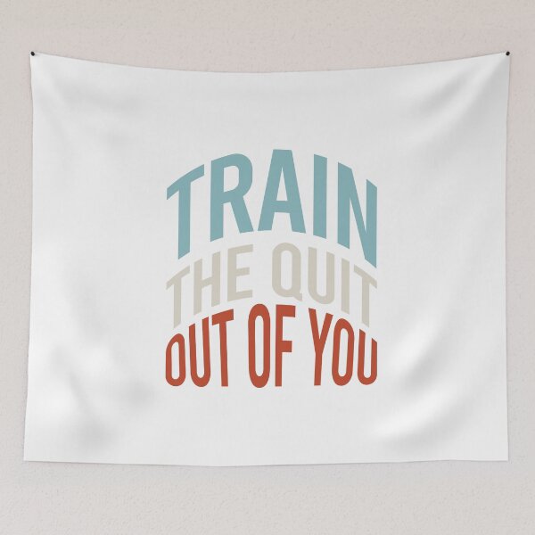 Item preview, Fitness Saying Train The Quit Out Of You designed and sold by whyitsme.