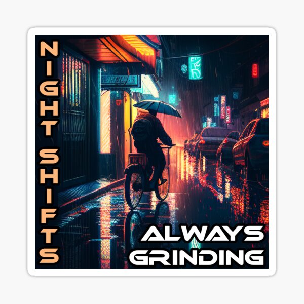 Night Shift Always Grinding Sticker