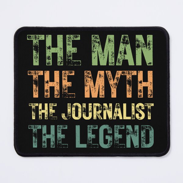 Item preview, The Man The Myth The Journalist the Legend designed and sold by Crafty-Mornings.