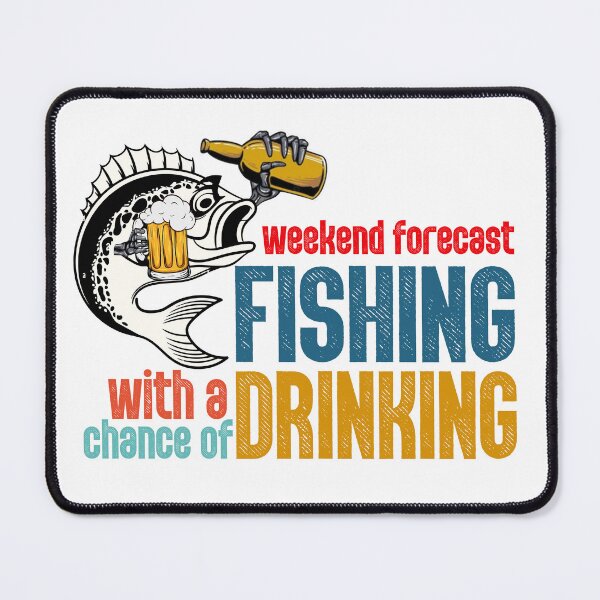 Item preview, Weekend forecast fishing with a chance of drinking designed and sold by 20ST.