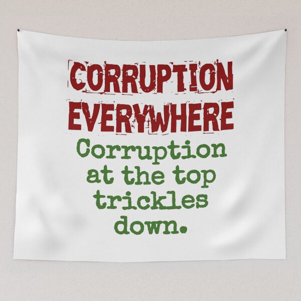 Item preview, Corruption At The Top Trickles Down - Corruption Quote designed and sold by CrankyOldDude.