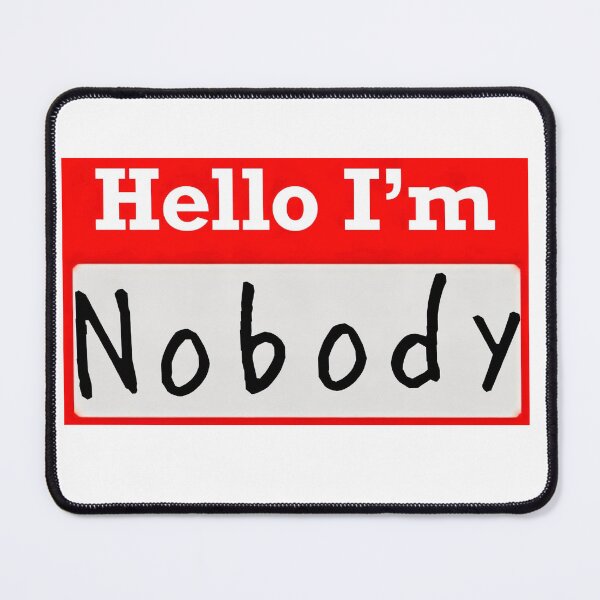 Item preview, Hello I’m “nobody” - Name Badge designed and sold by SirZeus.