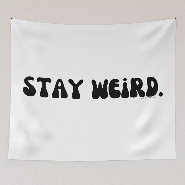 Artikelvorschau, Stay Weird. v2. | @lilsboobthangs entworfen und verkauft von lilsboobthangs.
