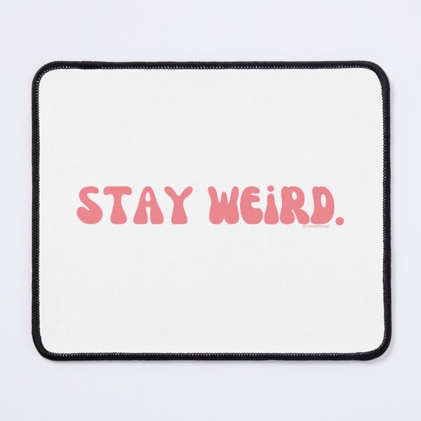 Artikelvorschau, Stay Weird. v4. | @lilsboobthangs entworfen und verkauft von lilsboobthangs.