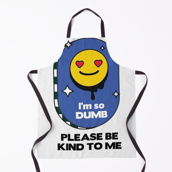 Item preview, I'm so dumb please be kind to me   designed and sold by williesmithh.