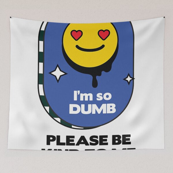 Item preview, I'm so dumb please be kind to me   designed and sold by williesmithh.