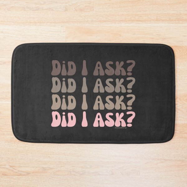 Item preview, Did I ask?, v1a, front | @lilsboobthangs designed and sold by lilsboobthangs.