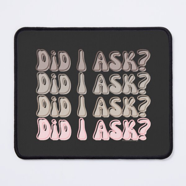 Item preview, Did I ask?, v2a, front | @lilsboobthangs designed and sold by lilsboobthangs.