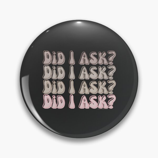 Item preview, Did I ask?, v2a, front | @lilsboobthangs designed and sold by lilsboobthangs.