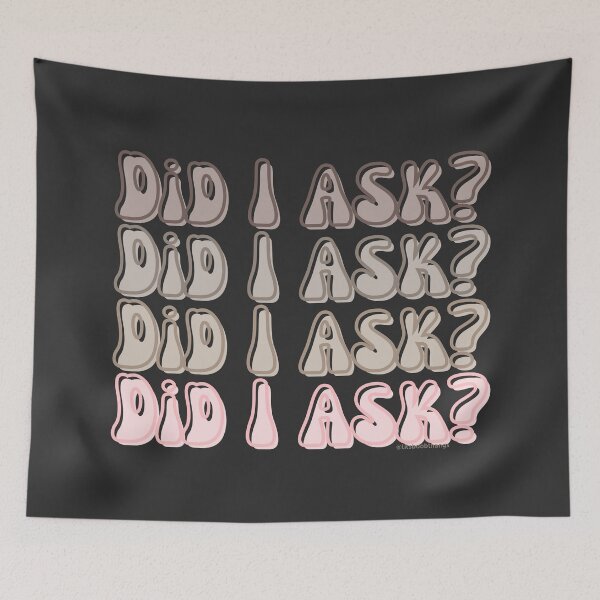 Item preview, Did I ask?, v2a, front | @lilsboobthangs designed and sold by lilsboobthangs.
