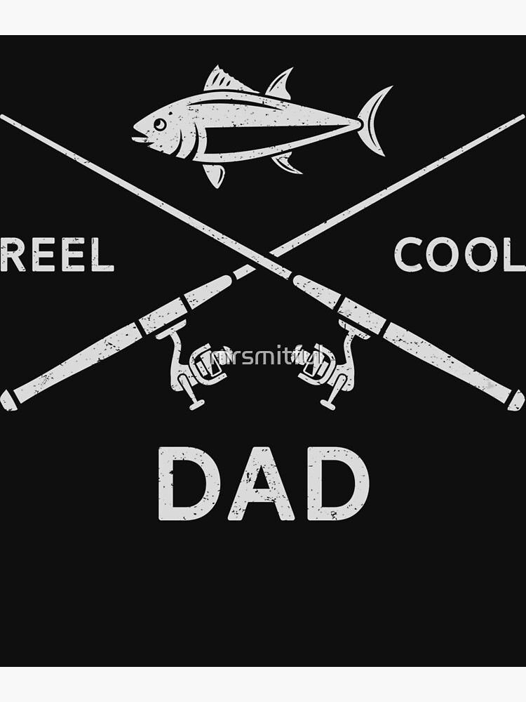Reel Cool Dad - Fishing Dad - Mens Funny Fishing Shirt T-shirt Tee Gift For  Men Poster for Sale by mrsmitful