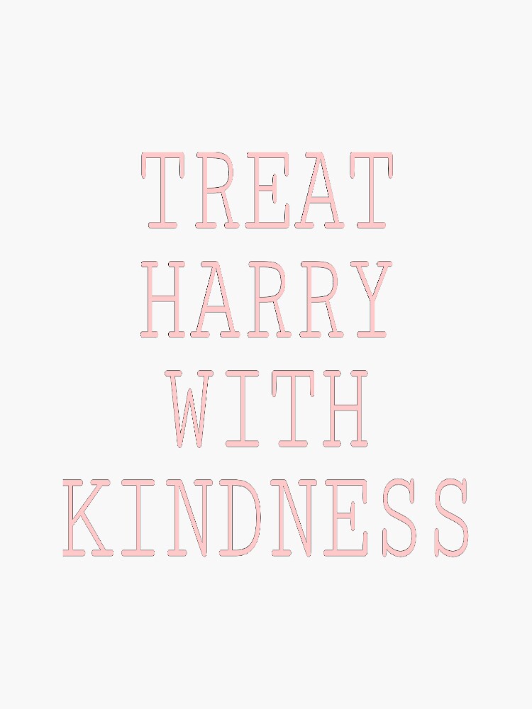 "Treat Harry With Kindness" Sticker For Sale By KingLWTonTour | Redbubble