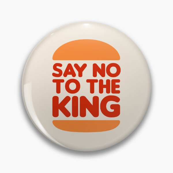 Item preview, Say No To The King - Parody designed and sold by wolfspydr.
