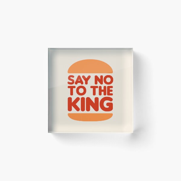 Item preview, Say No To The King - Parody designed and sold by wolfspydr.